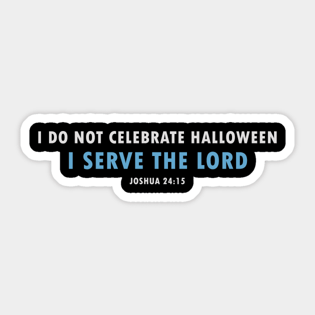 I Don't Celebrate Halloween - Joshua 24:15 Choose This Day, Serve the Lord Sticker by Terry With The Word